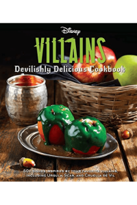 Disney Villains: Devilishly Delicious Cookbook