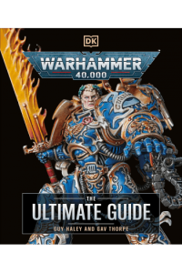 Warhammer 40,000: The Ultimate Guide