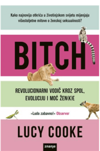 Bitch: Revolucionarni vodič kroz spol, evoluciju i moć žen(k)e