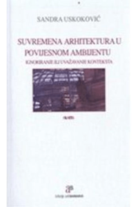Suvremena arhitektura u povijesnom ambijentu / Ignoriranje ili uvažavanje konteksta