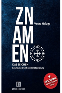 Znamen - Das Zeichen: Kroatische traditionelle Tatowierung