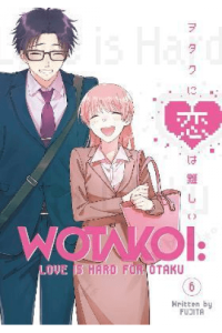 Wotakoi: Love Is Hard for Otaku, Vol. 06