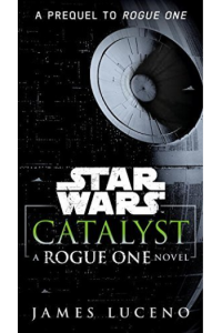 Star Wars: Rogue One - Catalyst