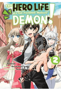 Hero Life Of A (Self-Proclaimed)  Mediocre Demon!, Vol. 02