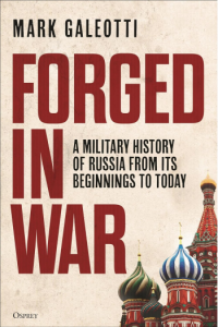 Forged in War a military history of Russia from its beginnings to today