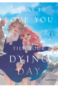 I Want to Love You Till Your Dying Day, Volume 1