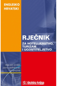 Englesko-hrvatski rječnik za hotelijerstvo, turizam i ugostitelj