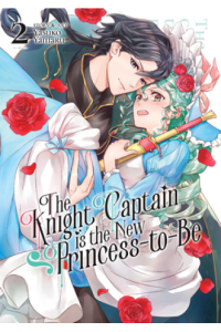 The Knight Captain Is The New Princess-To-Be Vol. 02