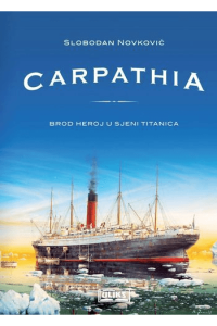 Carpathia brod heroj u sjeni Titanica