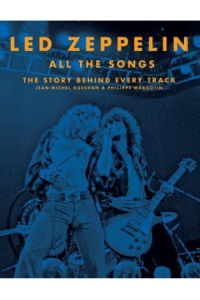 Led Zeppelin All the Songs: The Story Behind Every Track