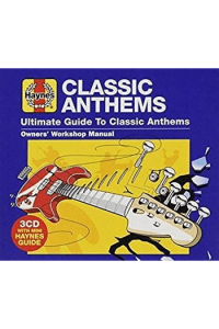 Haynes Ultimate Guide To: Classic Anthems