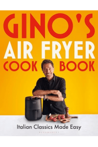 Ginos Air Fryer Cookbook Italian Classics Made Easy