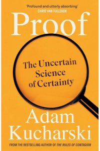 Proof The Uncertain Science of Certainty