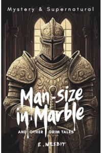 Man-Size in Marble and Other Grim Tales