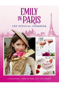 Emily in Paris: Official Cookbook