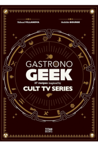 Gastronogeek Cult TV Cookbook