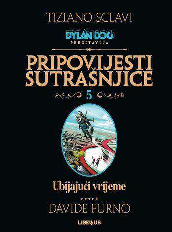 Dylan Dog Pripovijesti sutrašnjice 05: Ubijajući vrijeme