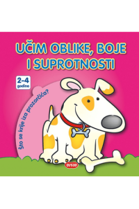 Učim oblike,boje i suprotnosti