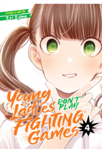 Young Ladies Don’t Play Fighting Games Vol. 4