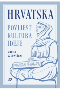 Hrvatska. Povijest, kultura, ideje