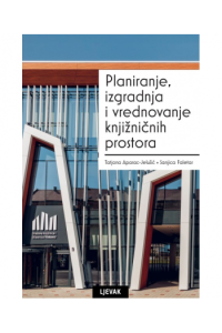 Planiranje, izgradnja i vrednovanje knjižničnih prostora
