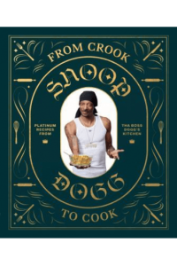 From Crook to Cook: Platinum Recipes from The Boss Doggs Kitchen