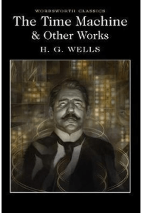 The Time Machine & Other Works