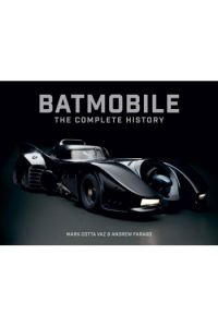 Batmobile: The Complete History (Revised and Expanded)