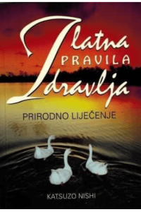Prirodno liječenje - Zlatna pravila zdravlja
