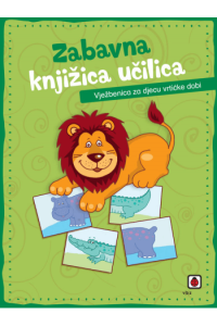 Zabavna knjižica Učilica - Vježbenica za Djecu Vrtićke Dobi