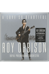 A Love So Beautiful: Roy Orbison & the Royal Philharmonic Orchestra