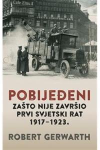 Pobijeđeni- Zašto nije završio Prvi svjetski rat 1917-23