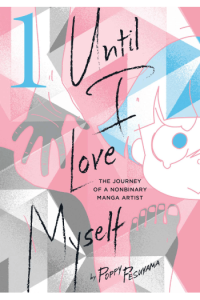 Until I Love Myself: The Journey of a Nonbinary Manga Artist, Vol. 1
