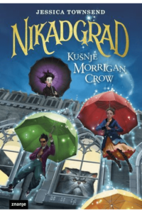 Nikadgrad: Kušnje Morrigan Crow (Nikadgrad #01)