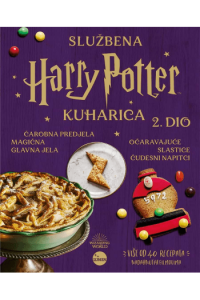 Nova službena Harry Potter kuharica – Čarobna predjela, magična glavna jela, očaravajuće slastice i čudesni napitci, 2. dio