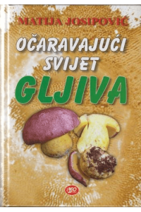 Očaravajući svijet gljiva