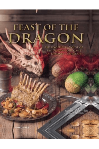 Feast of the Dragon: The Unofficial House of the Dragon and Game of Thrones Cookbook