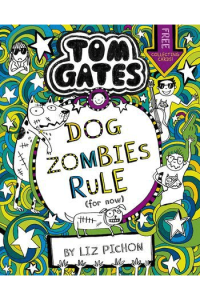 DogZombies Rule (for now...) (Tom Gates #11)