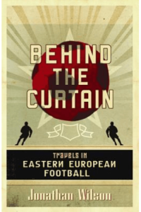 Behind the Curtain: Travels in Eastern European Football
