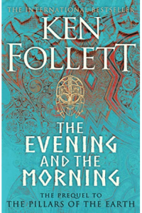 The Evening and the Morning The Prequel to The Pillars of the Earth
