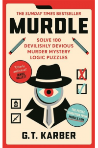Murdle #1 Sunday Times Bestseller: Solve 100 Devilishly Devious Murder Mystery Logic Pu