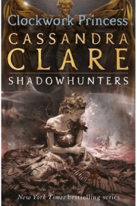 Clockwork Princess (Infernal Devices #03)