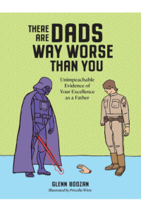 There Are Dads Way Worse Than You