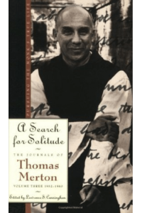 A Search for Solitude: Pursuing the Monk's True Life, The Journals of Thomas Merton, Volume 3: 1952-1960