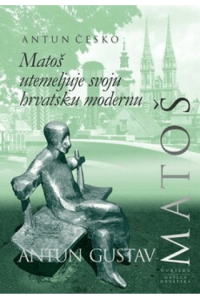 Matoš utemeljuje svoju hrvatsku modernu