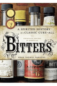 Bitters: A Spirited History of a Classic Cure-All, with Cocktails, Recipes, and Formulas