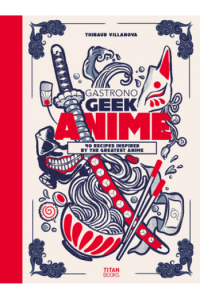 Gastronogeek Anime Cookbook