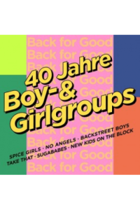 Back For Good - 40 Jahre Boy & Girlgroups