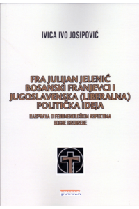 Fra Julijan Jelenić bosanski franjevci i jugoslavenska (liberalna politička ideja)