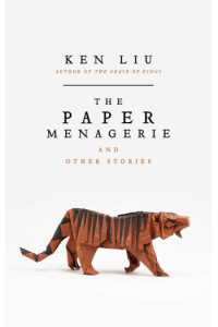 The Paper Menagerie and Other Stories